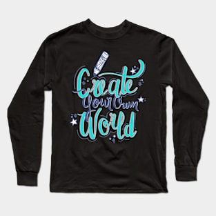 Create Your Own World Long Sleeve T-Shirt